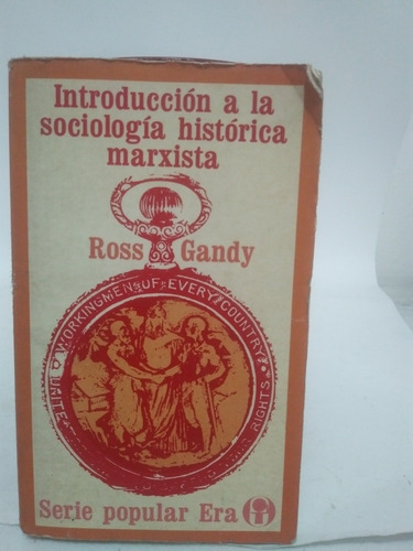 Introducción A La Sociología Histórica Marxista Ross Gandy