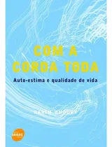 Comprar Livro Com A Corda Toda - Auto-estima E Qualidade De Vida - Karim Khoury [2003]