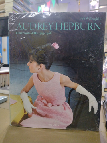 Audrey Hepburn Photographs 1953 1966 Bob Willoughby Taschen