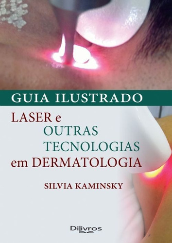 Livro: Guia Ilustrado Laser E Outras Tecnologias Em Dermato
