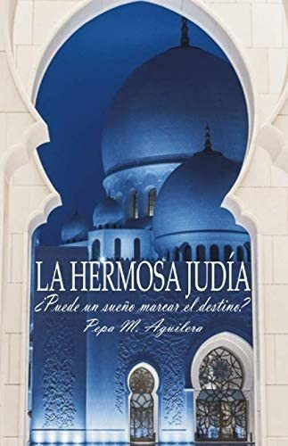 Libro: La Hermosa Judia: ¿puede Un Sueño Marcar El Destino?