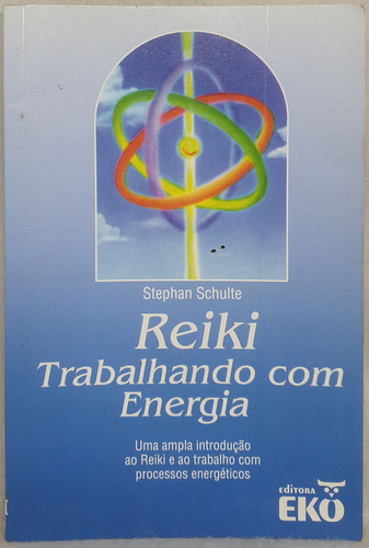 Livro Reiki - Trabalhando Com Energia - Stephan Schulte - Editora Eko (Usado)
