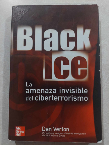 Black Ice Amenaza Invisible Del Ciberterrorismo / Dan Verton