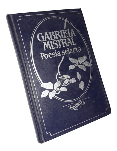 Poesia Selecta - Gabriela Mistral / Tapas Duras