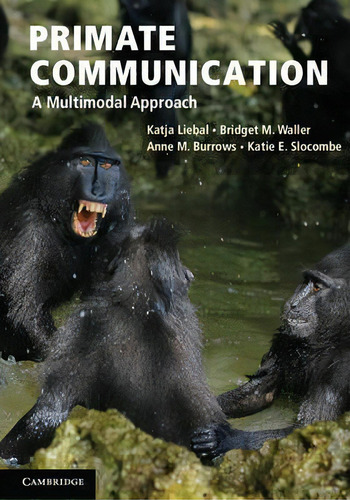 Primate Communication : A Multimodal Approach, De Katja Liebal. Editorial Cambridge University Press, Tapa Dura En Inglés