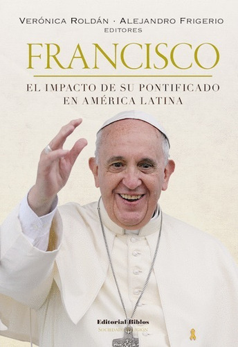 Francisco. El Papa De America Latina