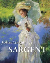 Comprar John Singer Sargent, De Evan Charteris