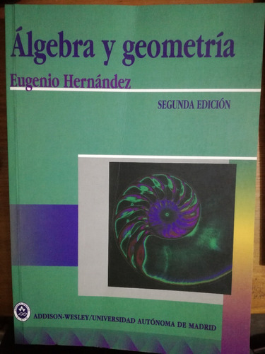 Álgebra Y Geometría. Segunda Edición - Eugenio Hernández