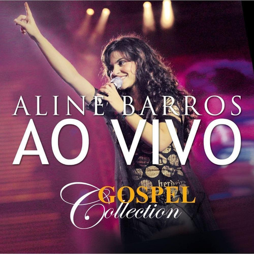 Cd Aline Barros - Ao Vivo Gospel Collection