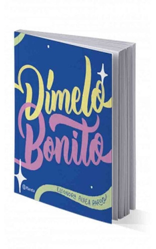 Dimelo Bonito: Dimelo, De Eleonora Aldea Pardo. Serie 1, Vol. 1. Editorial Planeta, Tapa Blanda, Edición Final En Español, 2021