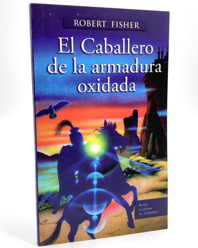 El Caballero De La Armadura Oxidada - Robert Fisher