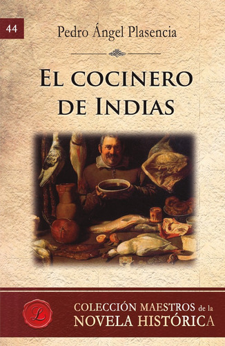 EL COCINERO DE INDIAS, de PEDRO ÁNGEL PLASENCIA. Editorial Ediciones Lacre, tapa blanda en español