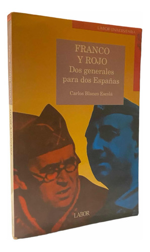 Franco Y Rojo. Dos Generales Para Dos Españas.guerra Civil.