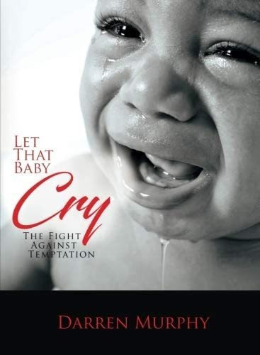 Libro: Let That Baby Cry: The Fight Against Temptation