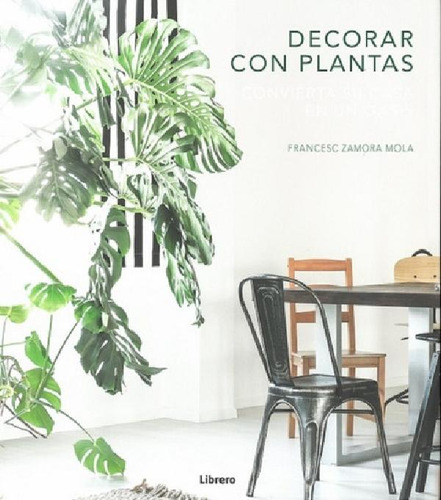 Libro - Decorar Con Plantas - Zamora Mola, Francesc