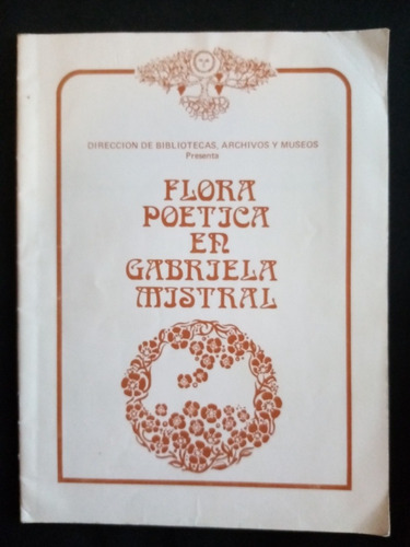 Flora Poética En Gabriela Mistral. Dibam, 1982. 25 Págs. 