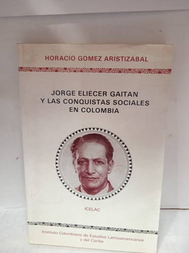 Jorge E. Gaitán  Y Las Conquistas Sociales En Colombia