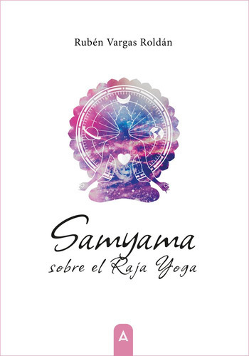 Samyama Sobre El Raja Yoga, De , Vargas Roldán, Rubén. Editorial Aliar 2015 Ediciones, S.l., Tapa Blanda En Español