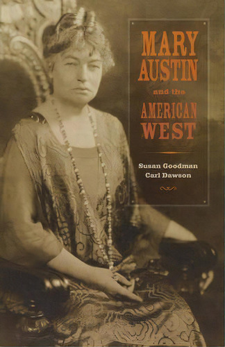 Mary Austin And The American West, De Susan Goodman. Editorial University California Press, Tapa Dura En Inglés