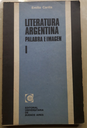 Literatura Argentina I Época Colonial Emilio Carilla