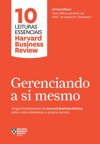 Gerenciando a si mesmo (10 leituras essenciais - HBR): Artigos fundamentais da Harvard Business Review sobre como administrar a própria carreira, de Harvard Business Review. Série 10 leituras essenciais - HBR Editora GMT Editores Ltda., capa mole em português, 2018