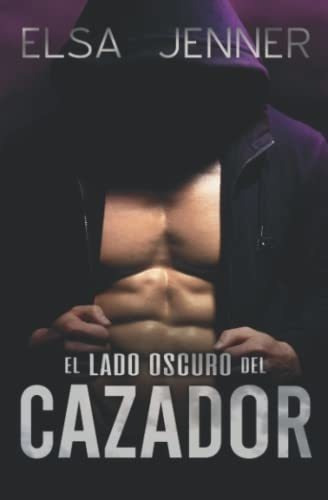 El Lado Oscuro Del Cazador - Jenner, Elsa, De Jenner, Elsa. Editorial Independently Published En Español