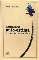 Comprar Livro Aumente Sua Auto-estima E Transforme Sua Vida - Neila Abranches [1997]