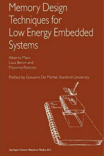 Memory Design Techniques For Low Energy Embedded Systems, De Alberto Macii. Editorial Springer Verlag New York Inc, Tapa Blanda En Inglés