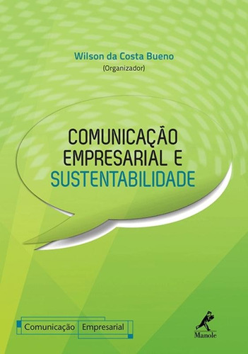 Comunicação empresarial e sustentabilidade, de  Bueno, Wilson da Costa. Editora Manole LTDA, capa mole em português, 2015
