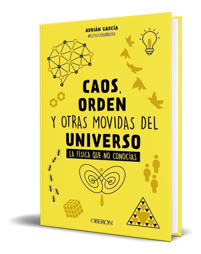 Libro Caos, Orden Y Otras Movidas Del Universo [ Original ], De Adrián García. Editorial Anaya Multimedia, Tapa Blanda En Español, 2023