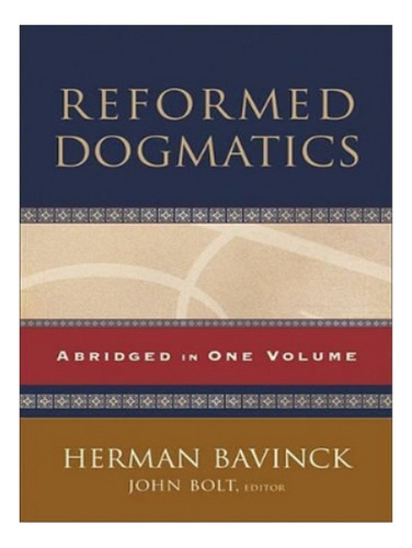 Reformed Dogmatics  Abridged In One Volume - Herman B. Eb15