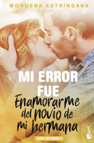 Mi Error Fue Enamorarme Del Novio De Mi Hermana, De Estríngana, Moruena. Editorial Booket, Tapa Blanda En Español