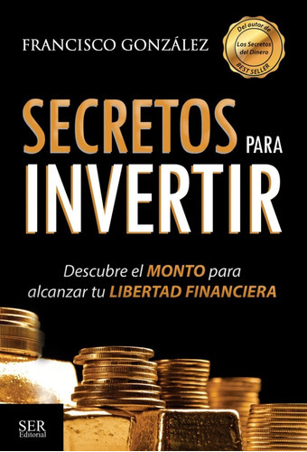 Secretos Para Invertir, De Francisco Gonzalez. Serie Finanzas Editorial Ser Editorial, Tapa Blanda, Edición 2021 En Español, 2021
