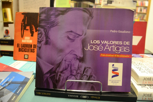 Los Valores De José Artigas. Pedro Gaudiano.