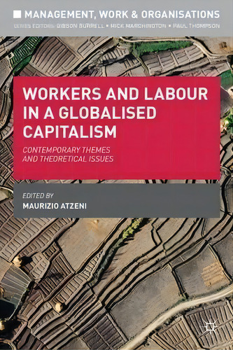Workers And Labour In A Globalised Capitalism, De Maurizio Atzeni. Editorial Macmillan Education Uk, Tapa Blanda En Inglés