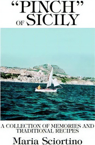 Pinch Of Sicily, De Maria Sciortino. Editorial Iuniverse, Tapa Blanda En Inglés