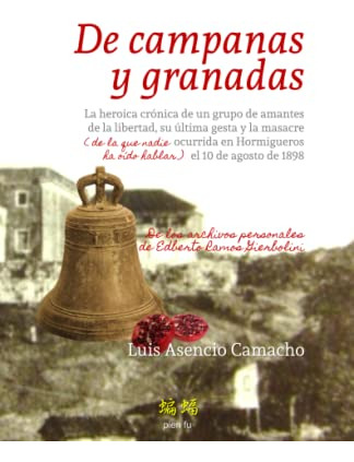 De Campanas Y Granadas: La Heroica Cronica De Un Grupo De Am