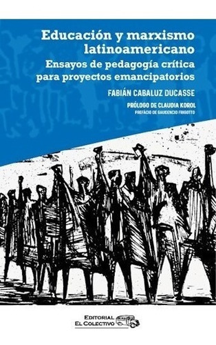 Educación Y Marxismo Latinoamericano - Cabaluz Ducasse, Fabi