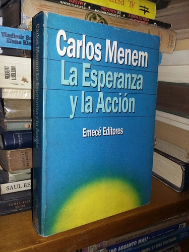 Carlos Menem La Esperanza Y La Accion