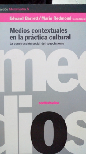 Medios Contextuales En La Práctica Cultural/edward Barrett.