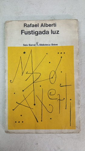 Fustigada Luz - Rafael Alberti - Seix Barral (Usado)