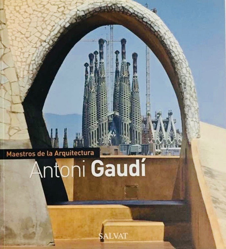 Antoni Gaudí Maestros De La Arquitectura