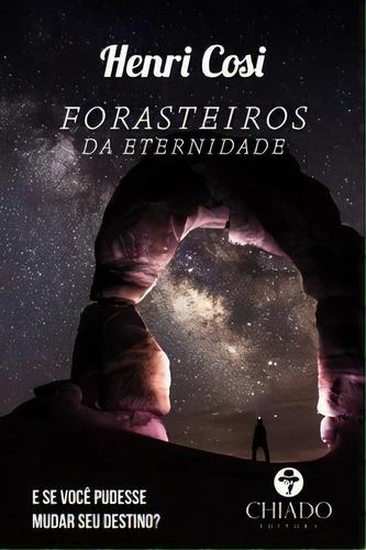 Forasteiros Da Eternidade, De Cosi Henri. Editora Chiado Books Em Português