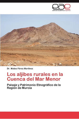 Libro: Los Aljibes Rurales En La Cuenca Del Mar Menor: Paisa