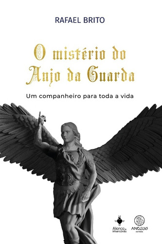 O Mistério do Anjo da Guarda, de Brito, Rafael. Angelus Editora Ltda., capa mole em português, 2022