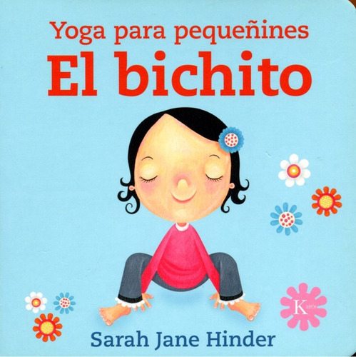 Bichito El - Yoga Para Pequeñines - Td, De Hinder, Sarah Jane. Editorial Kairos, Tapa Blanda En Español, 2019
