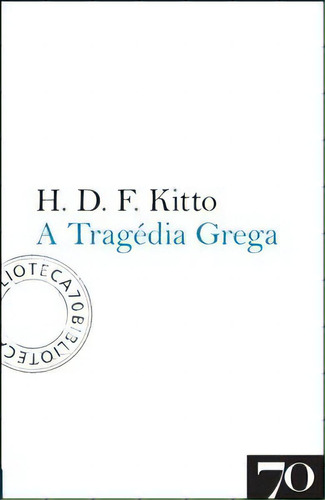 A Tragédia Grega, De Kitto H.d.f.. Editora Edições 70 Em Português