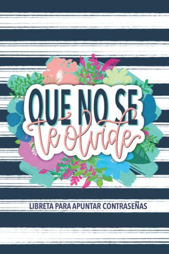 Libro: Que No Se Te Olvide: Libreta Para Apuntar Contraseñas