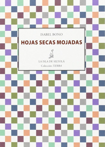 Hojas Secas Mojadas, De Bono, Isabel. Editorial Ediciones De La Isla De Siltolá, S.l. En Español