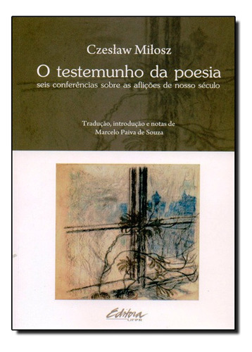 Testemunho Da Poesia Seis Conferências Sobre As Aflições, De Czestaw Mitosz. Editora Ufpr, Capa Mole Em Português